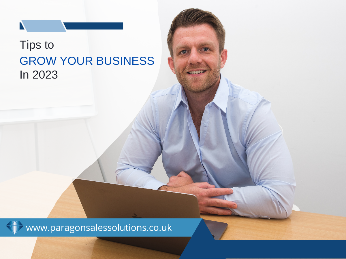 Top Tips to Grow Your Business in 2023 - Paragon Sales Solutions