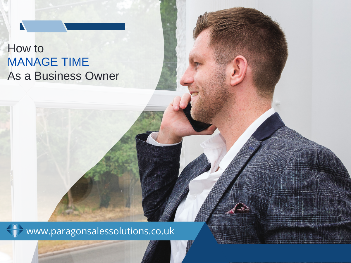 How to Manage Time as a Business Owner - Paragon Sales Solutions