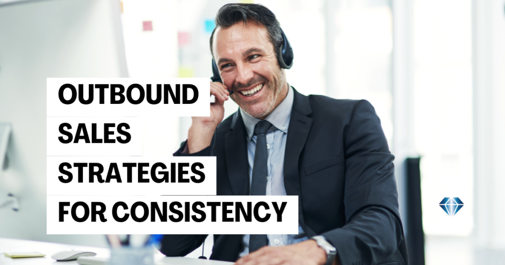 Outbound Sales Strategies for Consistency