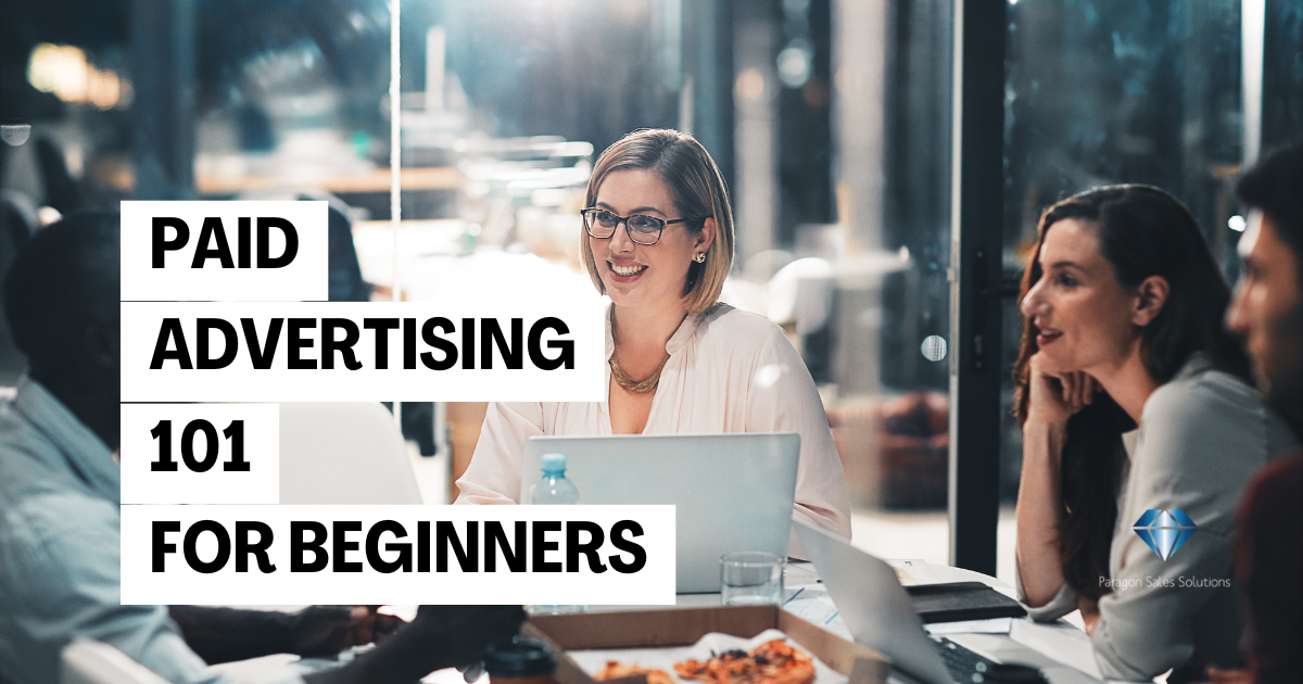 Paid Advertising for Beginners - Paragon Sales Solutions