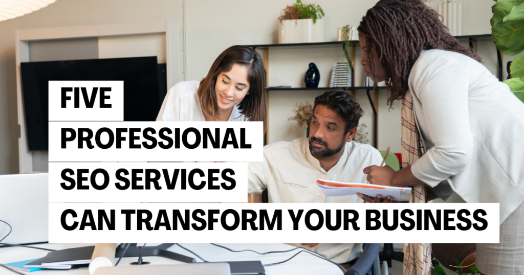 Five Ways a Professional SEO Service Can Transform Your Business