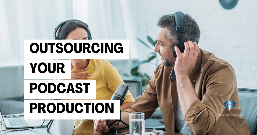 Outsourcing Your Podcast Production