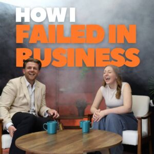 How I Failed In Business Podcast